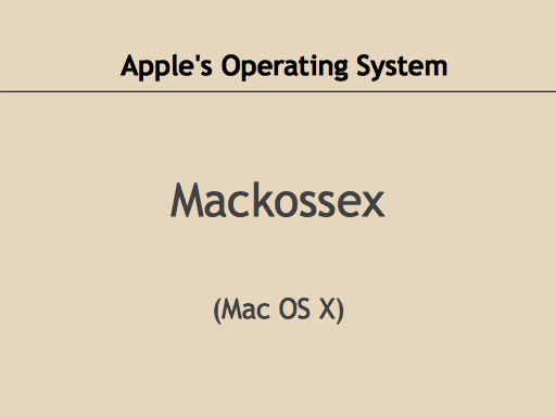 Apple's Operating System: Mackossex.